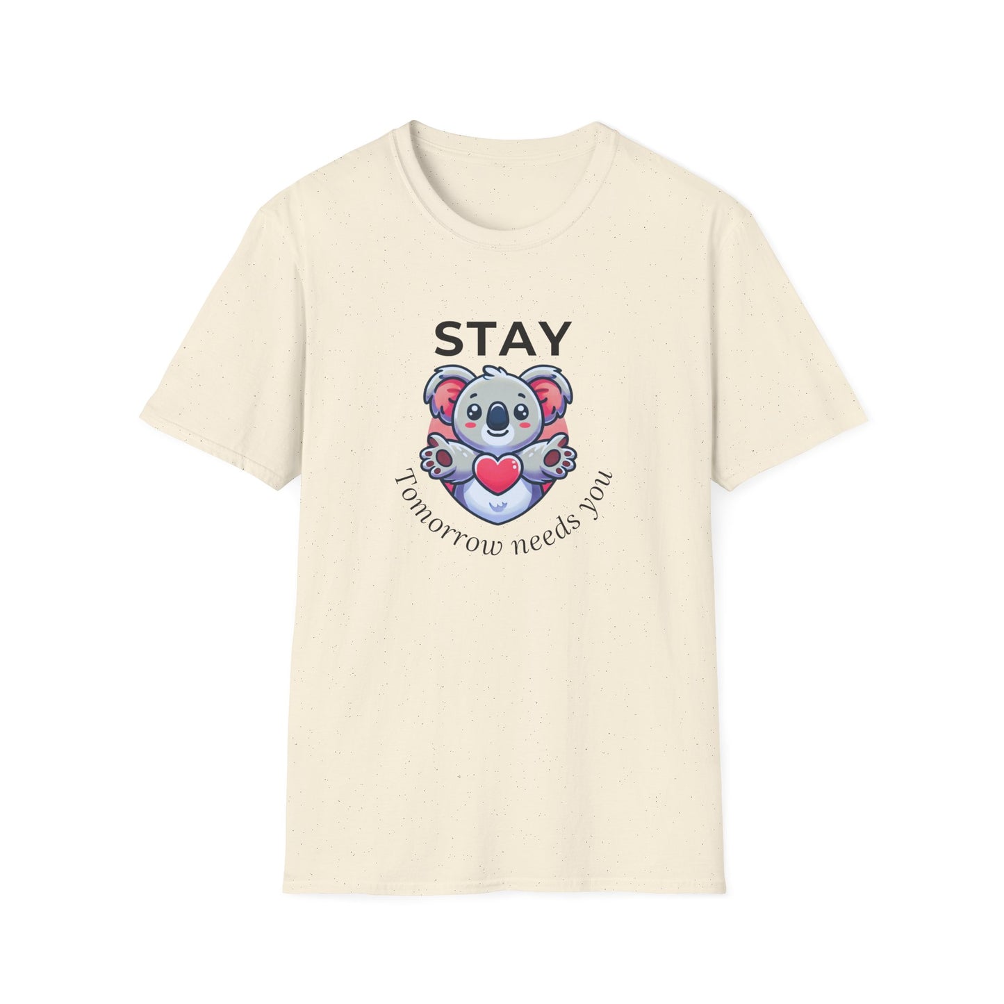 Stay – Tomorrow Needs You Koala Unisex T-Shirt – Softstyle Graphic Tee for Self-Care and Positivity