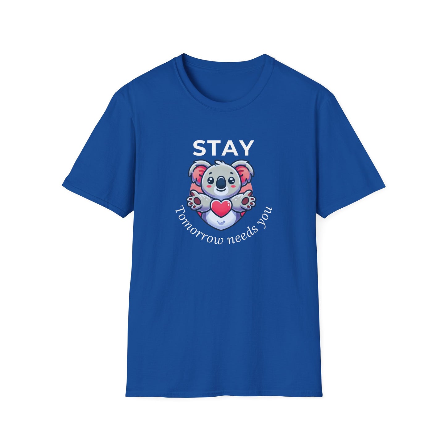 Stay – Tomorrow Needs You Koala Unisex T-Shirt – Softstyle Graphic Tee for Self-Care and Positivity