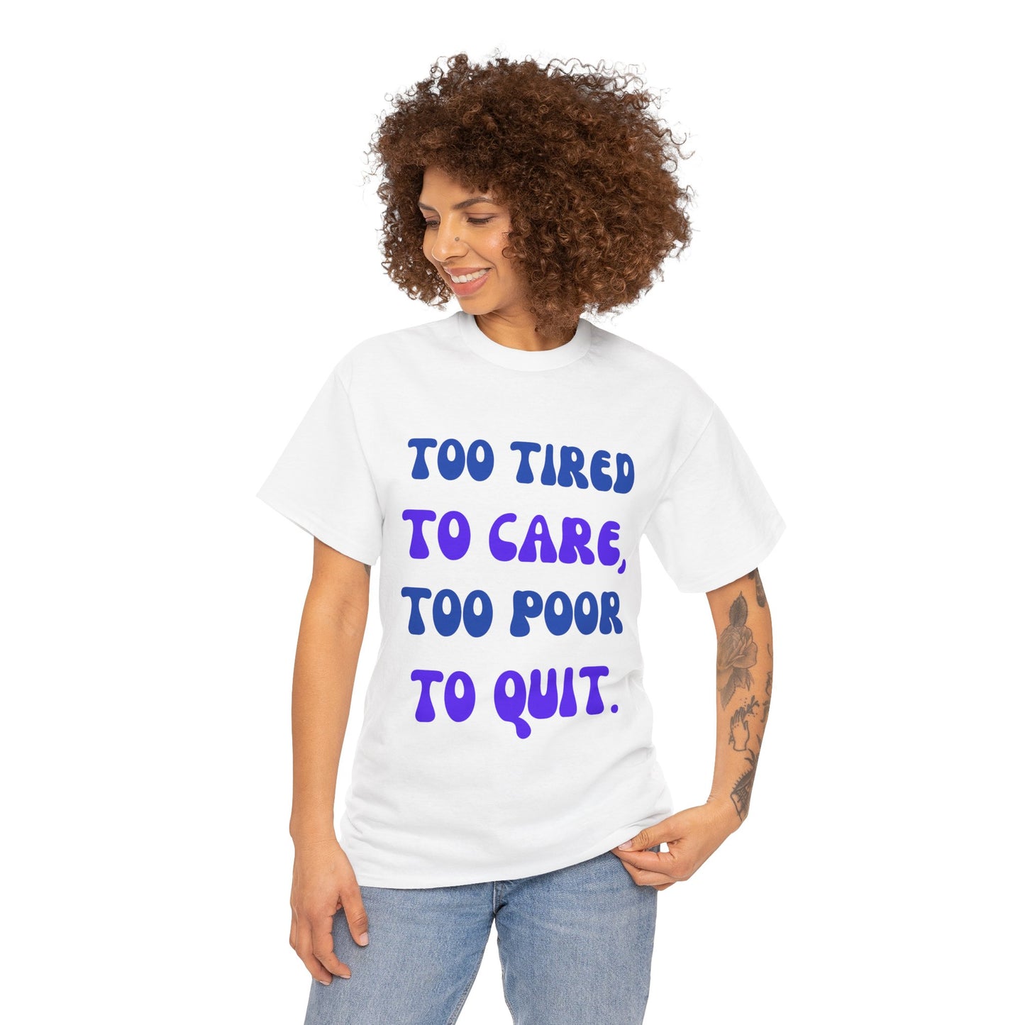 Too Tired to Care Tee