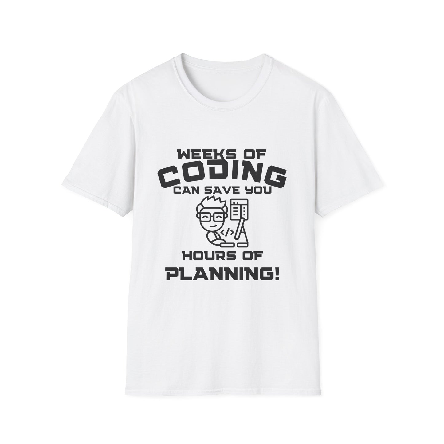 Weeks of Coding Can Save You Hours Of Planning- Unisex Softstyle T-Shirt - Perfect for Programmers & Tech Enthusiasts!