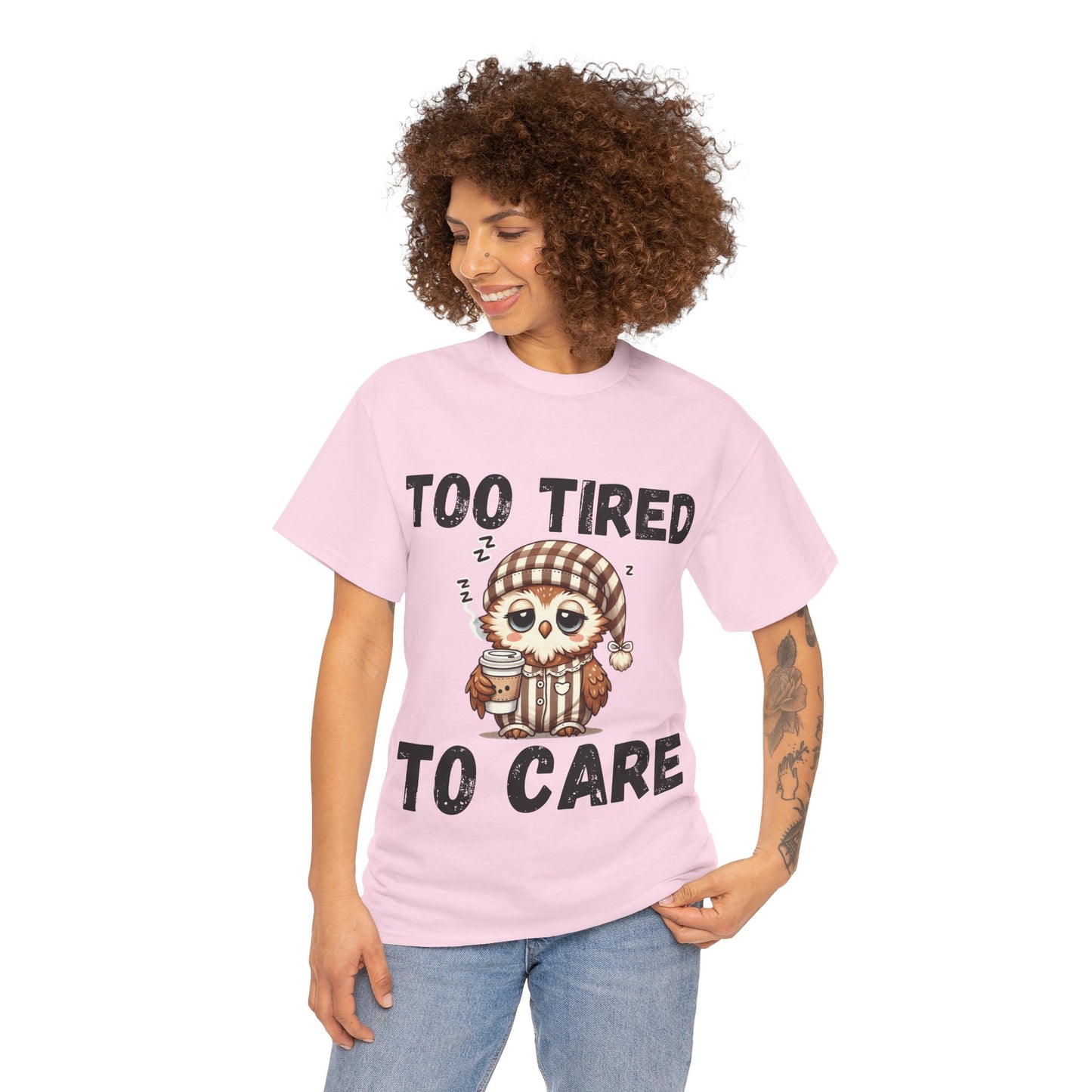 Too Tired to Care Tee