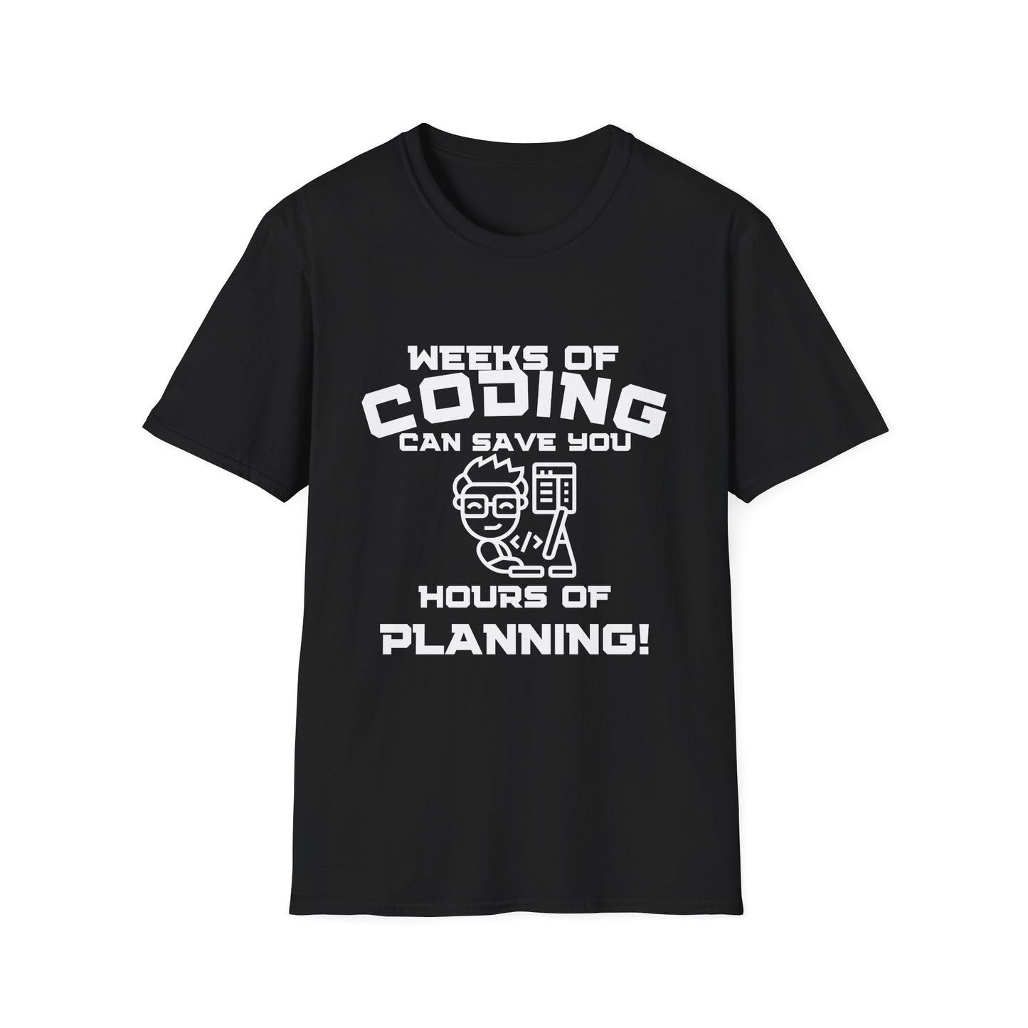 Weeks of Coding Can Save You Hours Of Planning- Unisex Softstyle T-Shirt - Perfect for Programmers & Tech Enthusiasts!