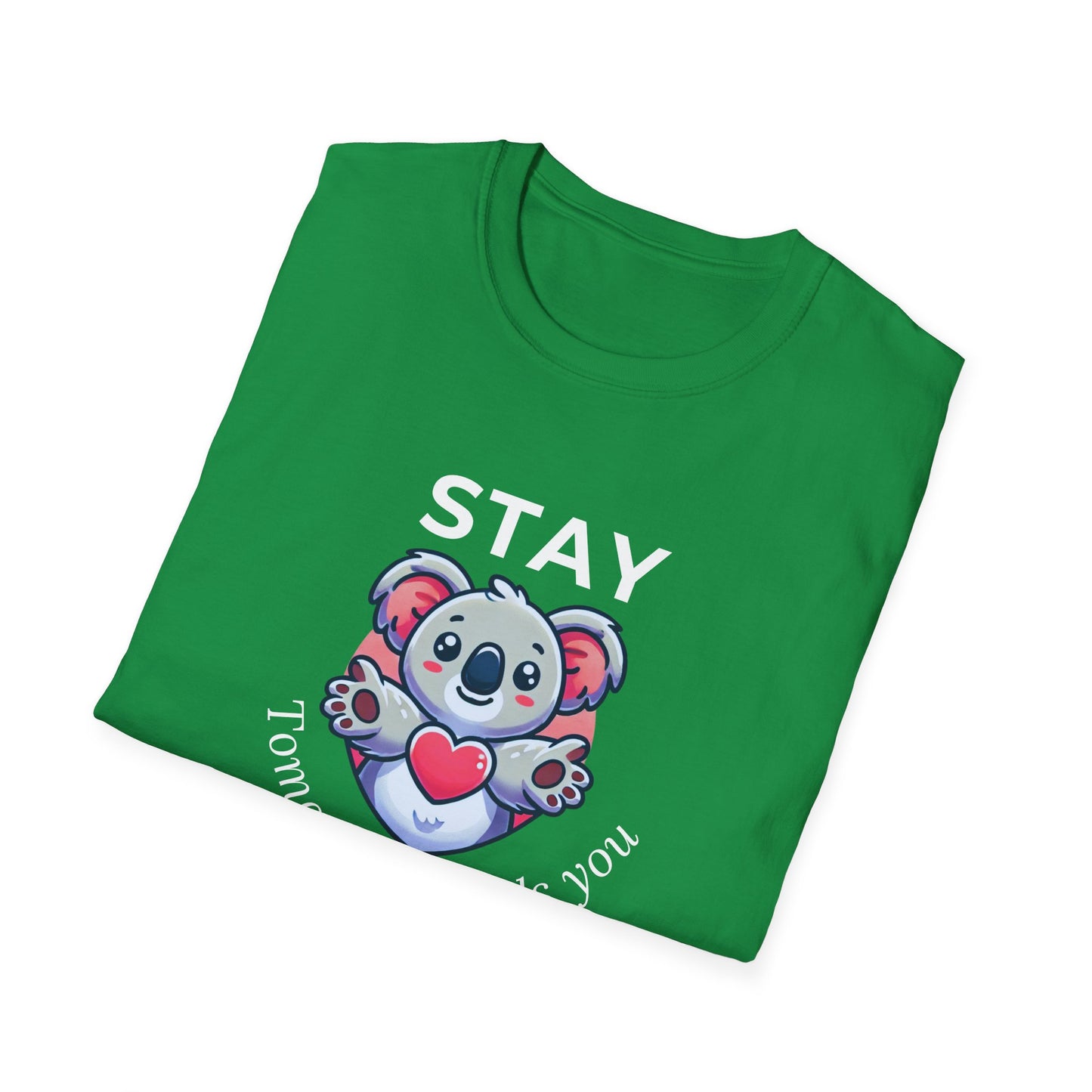 Stay – Tomorrow Needs You Koala Unisex T-Shirt – Softstyle Graphic Tee for Self-Care and Positivity