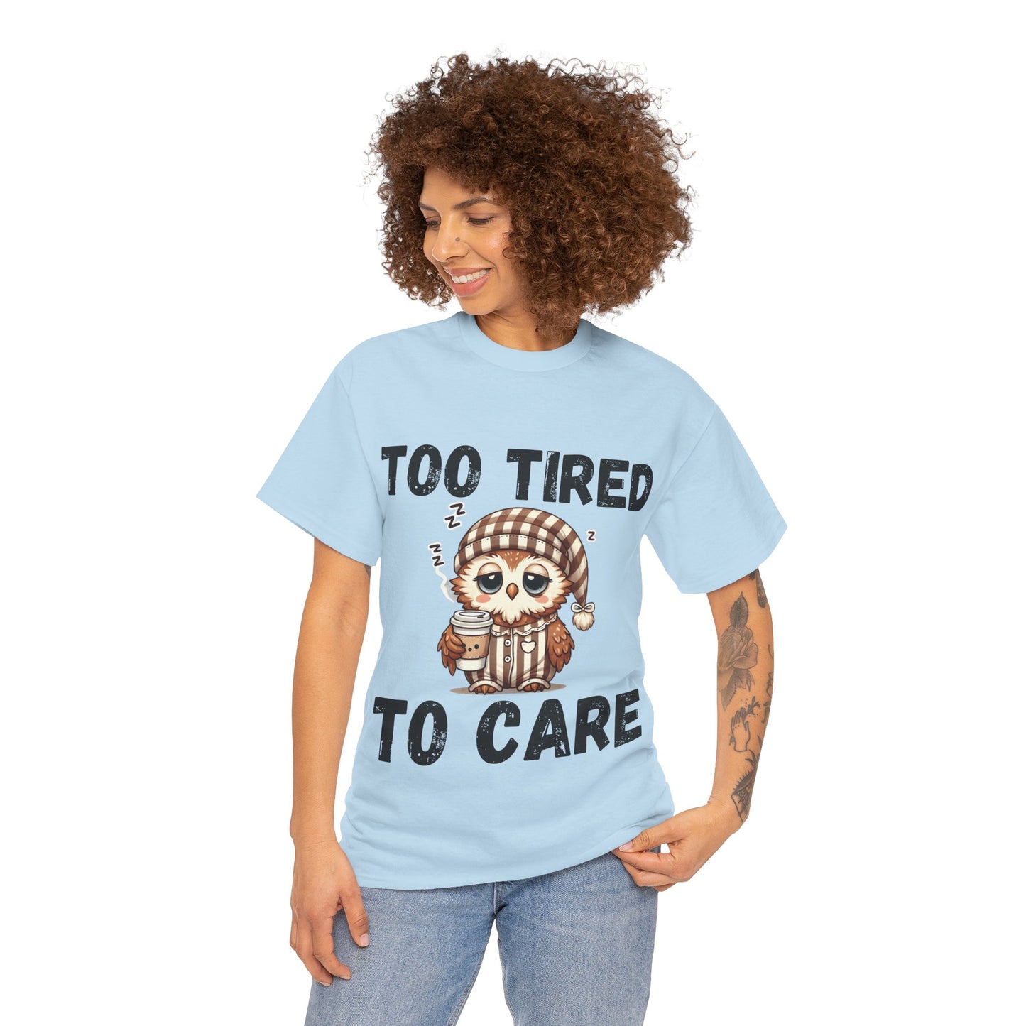 Too Tired to Care Tee