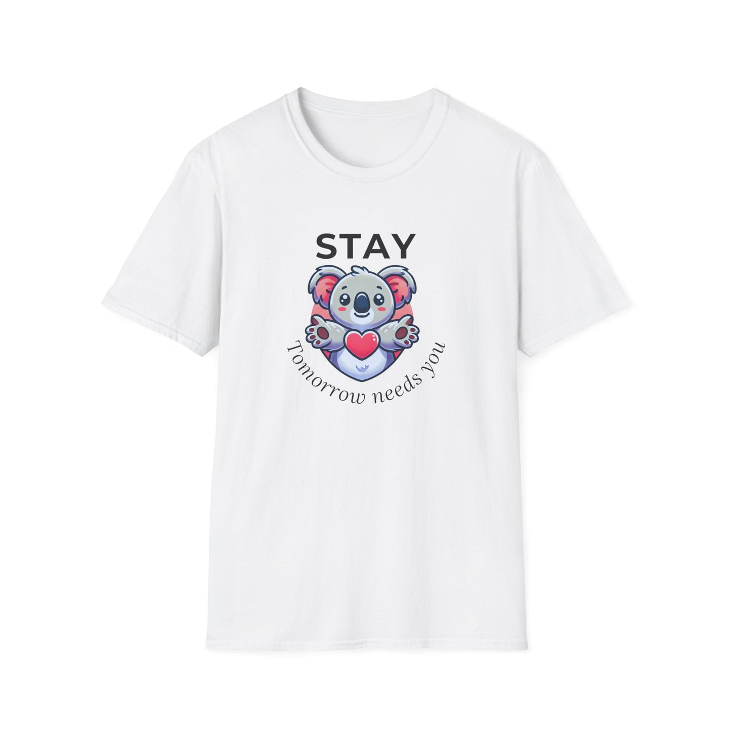 Stay – Tomorrow Needs You Koala Unisex T-Shirt – Softstyle Graphic Tee for Self-Care and Positivity