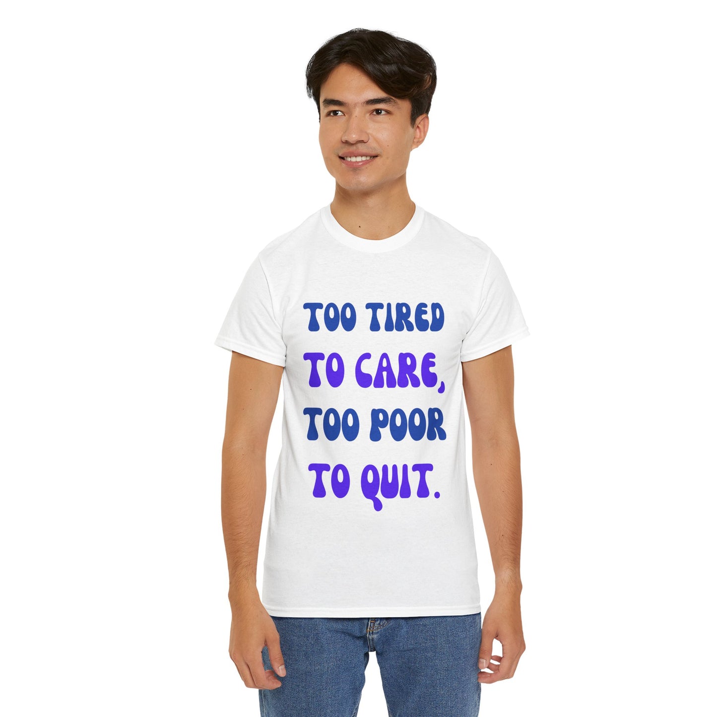 Too Tired to Care Tee