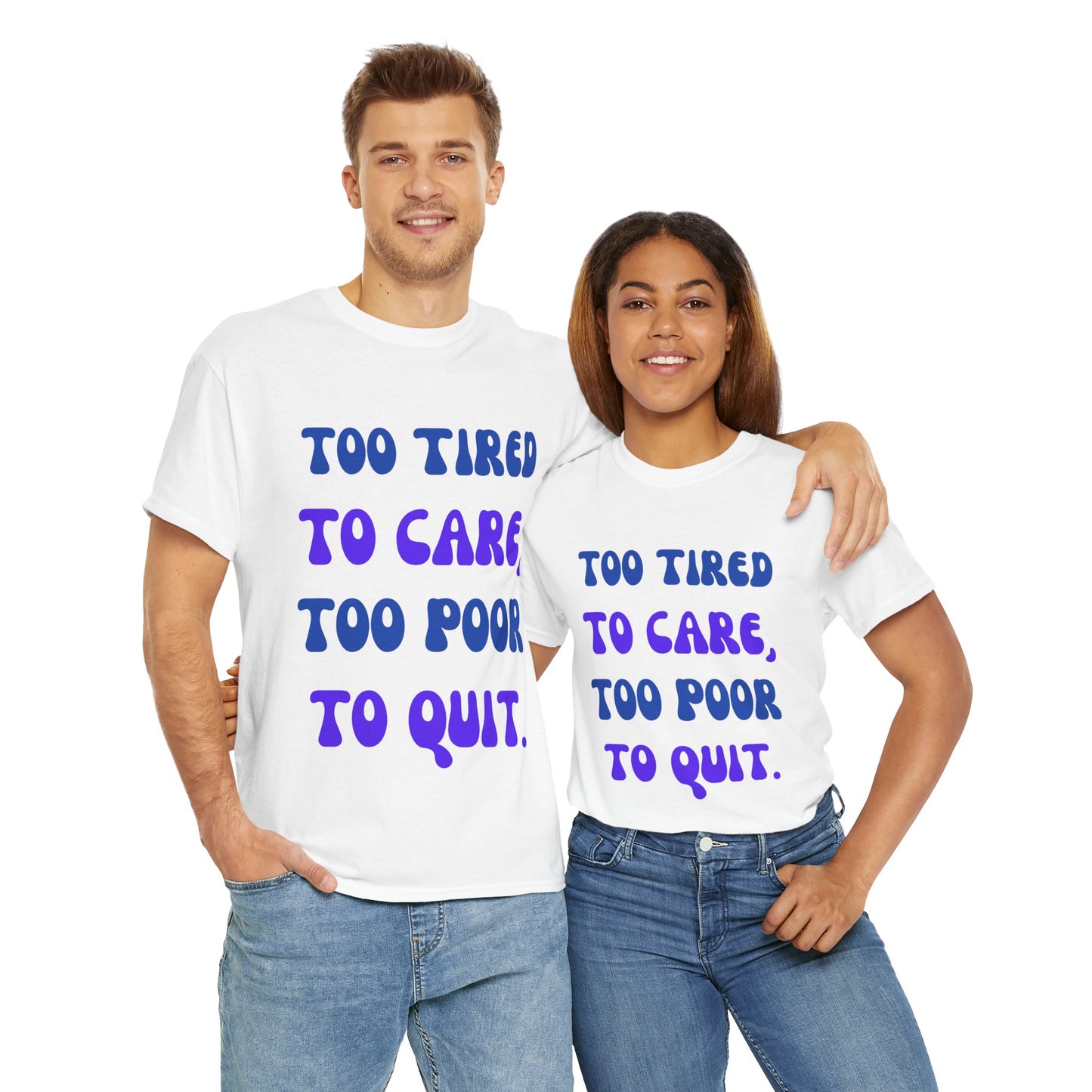 Too Tired to Care Tee
