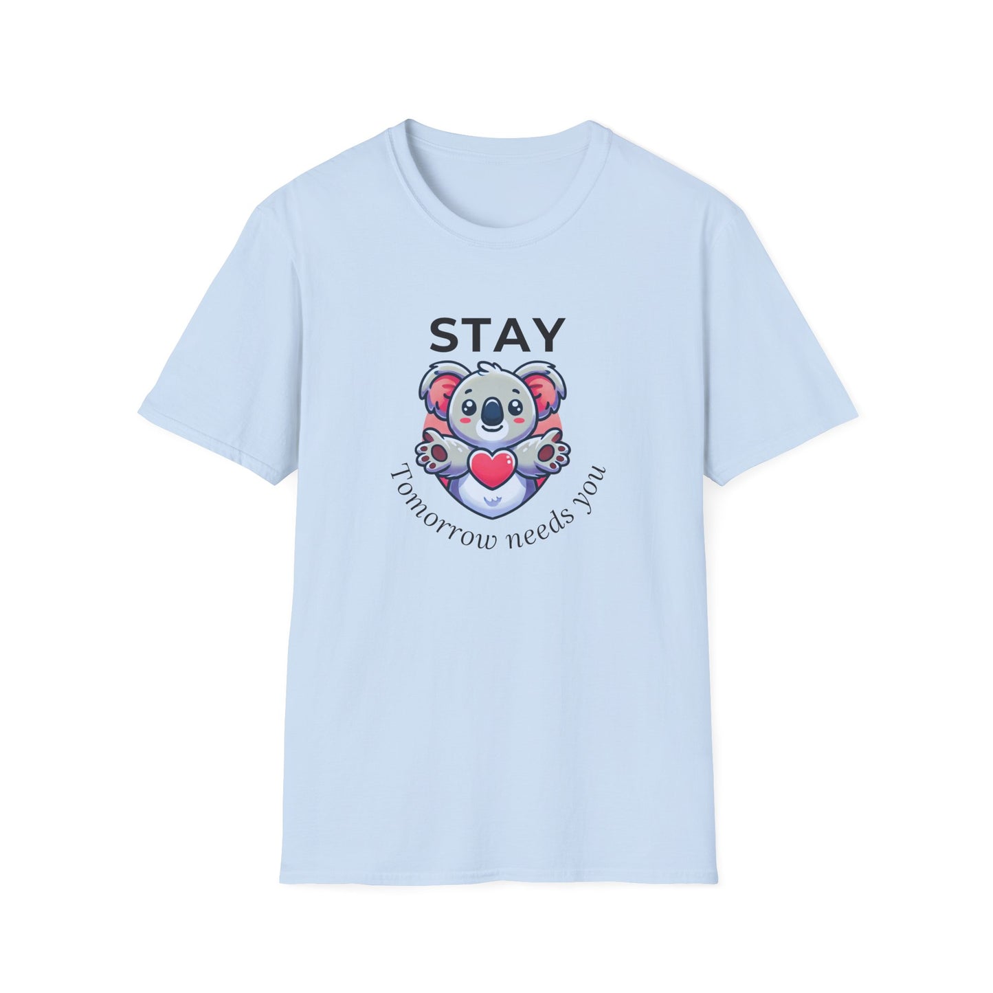 Stay – Tomorrow Needs You Koala Unisex T-Shirt – Softstyle Graphic Tee for Self-Care and Positivity