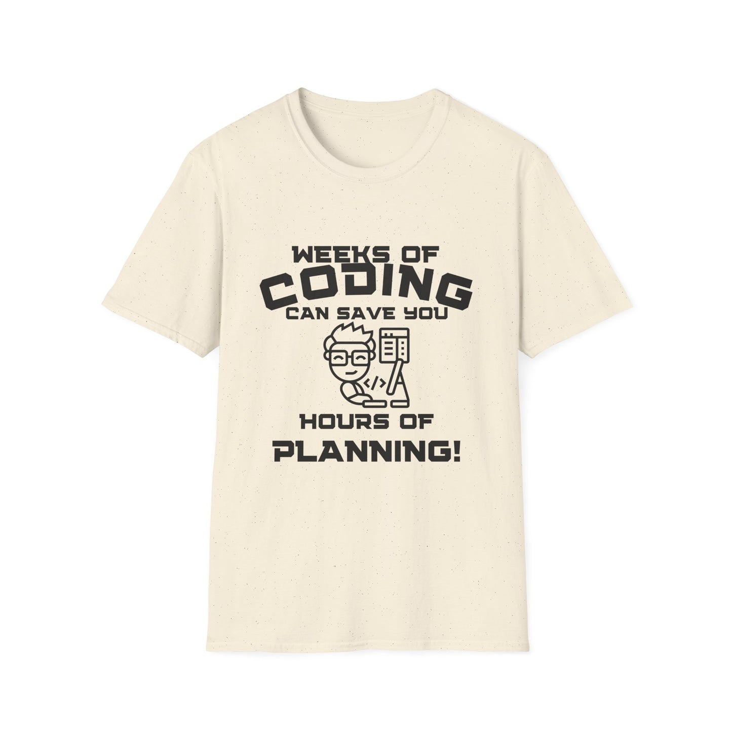 Weeks of Coding Can Save You Hours Of Planning- Unisex Softstyle T-Shirt - Perfect for Programmers & Tech Enthusiasts!
