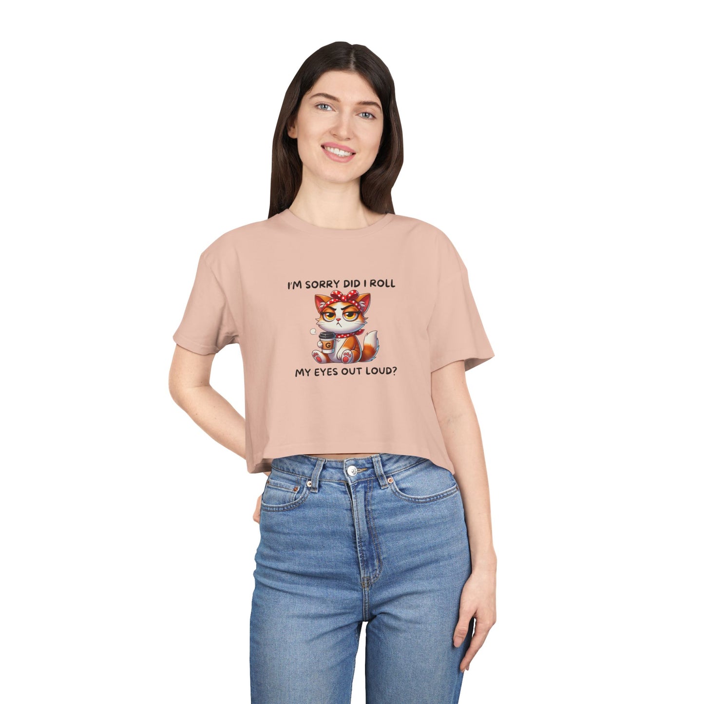 Eye Roll Women's Crop Tee - I'm Sorry, Did I Roll My Eyes Out Loud T-Shirt