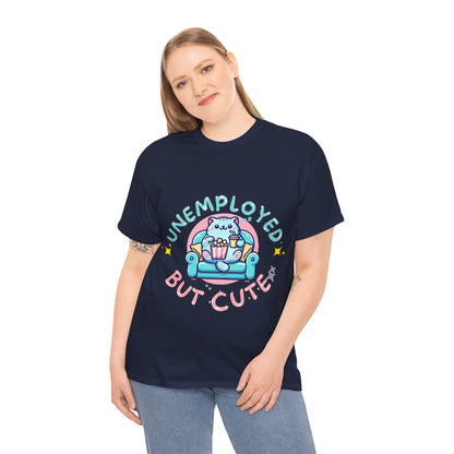 Unemployed But Cute Tee
