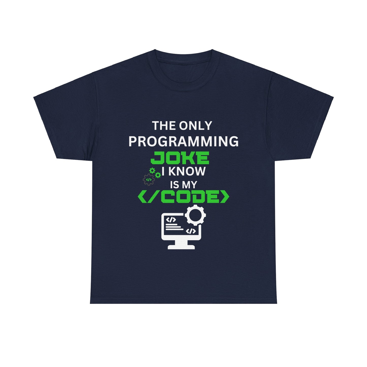 "The Only Programming Joke I Know Is My Code" Funny Programmer Joke Unisex Cotton Tee - Perfect for Tech Lovers