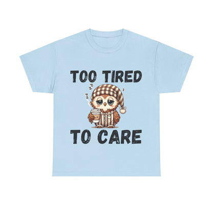 Too Tired to Care Tee