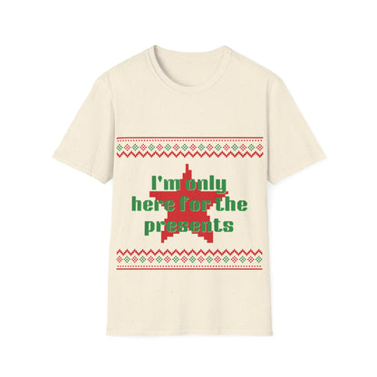 Funny Holiday T-Shirt - 'I'm Only Here for the Presents'