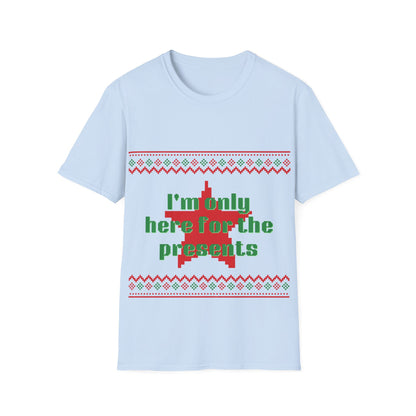 Funny Holiday T-Shirt - 'I'm Only Here for the Presents'