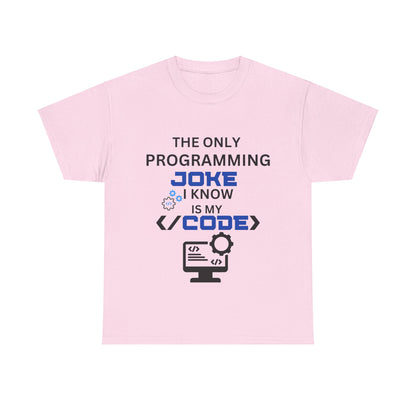 "The Only Programming Joke I Know Is My Code" Funny Programmer Joke Unisex Cotton Tee - Perfect for Tech Lovers