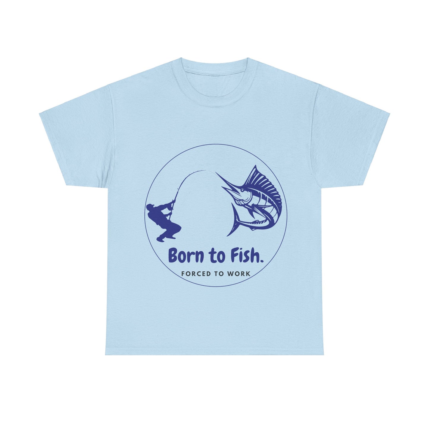 "Born to Fish, Forced to Work" Unisex Heavy Cotton Tee - Perfect for Fishing Enthusiasts
