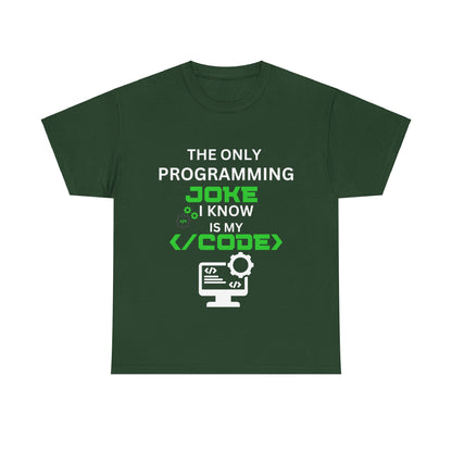"The Only Programming Joke I Know Is My Code" Funny Programmer Joke Unisex Cotton Tee - Perfect for Tech Lovers
