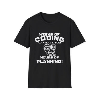 Weeks of Coding Can Save You Hours Of Planning- Unisex Softstyle T-Shirt - Perfect for Programmers & Tech Enthusiasts!