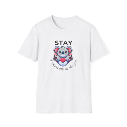 Stay – Tomorrow Needs You Koala Unisex T-Shirt – Softstyle Graphic Tee for Self-Care and Positivity