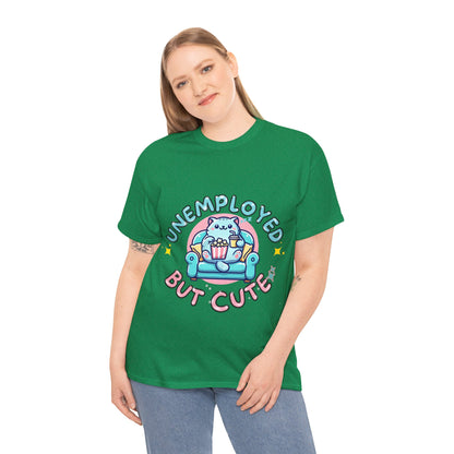 Unemployed But Cute Tee
