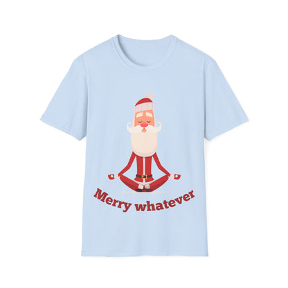 Merry Whatever Unisex Softstyle T-Shirt - Fun Holiday Tee for Christmas Cheer