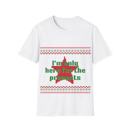 Funny Holiday T-Shirt - 'I'm Only Here for the Presents'