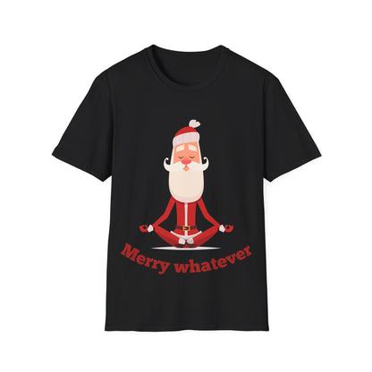 Merry Whatever Unisex Softstyle T-Shirt - Fun Holiday Tee for Christmas Cheer