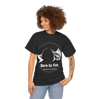 "Born to Fish, Forced to Work" Unisex Heavy Cotton Tee - Perfect for Fishing Enthusiasts