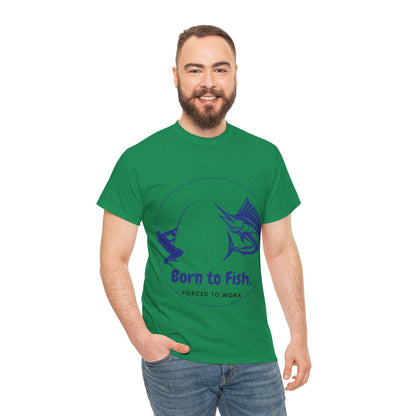 "Born to Fish, Forced to Work" Unisex Heavy Cotton Tee - Perfect for Fishing Enthusiasts