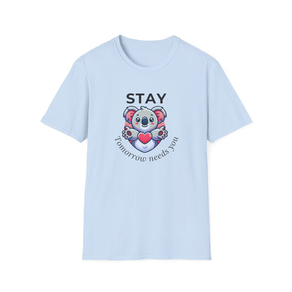 Stay – Tomorrow Needs You Koala Unisex T-Shirt – Softstyle Graphic Tee for Self-Care and Positivity