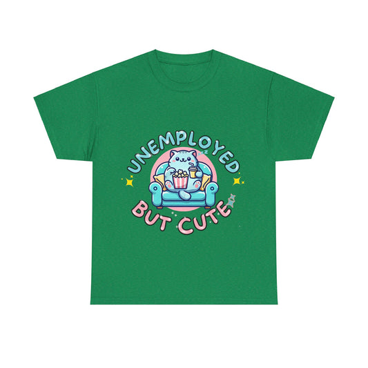 Unemployed But Cute Tee