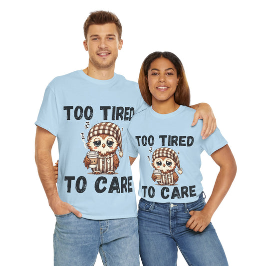 Too Tired to Care Tee