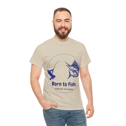 "Born to Fish, Forced to Work" Unisex Heavy Cotton Tee - Perfect for Fishing Enthusiasts
