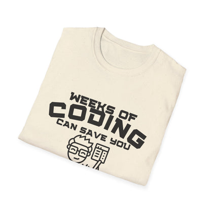 Weeks of Coding Can Save You Hours Of Planning- Unisex Softstyle T-Shirt - Perfect for Programmers & Tech Enthusiasts!