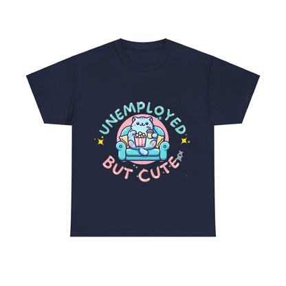 Unemployed But Cute Tee