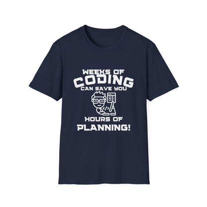 Weeks of Coding Can Save You Hours Of Planning- Unisex Softstyle T-Shirt - Perfect for Programmers & Tech Enthusiasts!