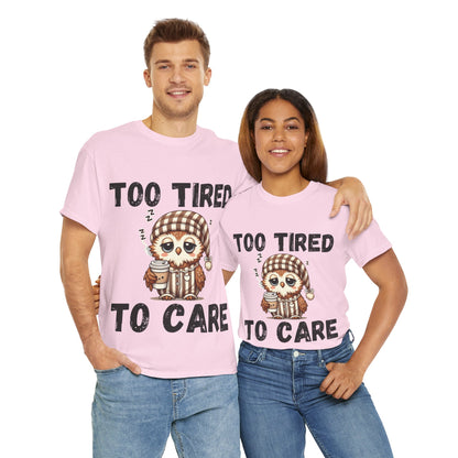 Too Tired to Care Tee