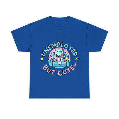 Unemployed But Cute Tee